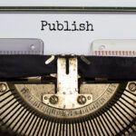 A Detailed Guide On How To Publish Your Own Book Publish symbol. The word 'publish' typed on retro typewriter. Business, publish concept. Beautiful background.